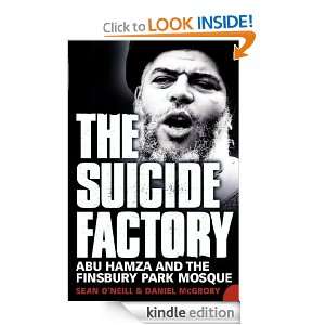 The Suicide Factory: Abu Hamza and the Finsbury Park Mosque: Sean O 