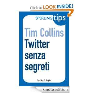 Twitter senza segreti   Sperling Tips (Italian Edition) Tim Collins 