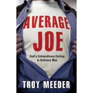 Image: Average Joe: Gods Extraordinary Calling to Ordinary Men: Troy 