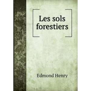 Les sols forestiers Edmond Henry  Books