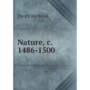  Nature, c. 1486 1500: Henry Medwall: Books