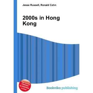  2000s in Hong Kong: Ronald Cohn Jesse Russell: Books