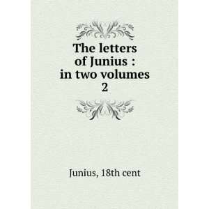   of Junius  in two volumes. 2 18th cent Junius  Books