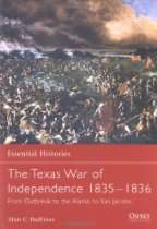 The Texas War of Independence 1835 1836 From Outbreak to the Alamo to 