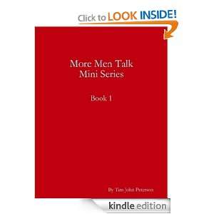 More Men Talk Mini Series: Book 1: Tim John Peterson:  