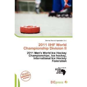 2011 IIHF World Championship Division II (9786136983455 