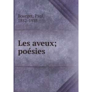  Les aveux; poÃ©sies Paul, 1852 1935 Bourget Books