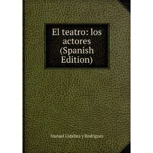  El teatro: los actores (Spanish Edition): Manuel Catalina 