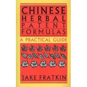  Chinese Herbal Patent Formulas [Paperback] Jake Fratkin 