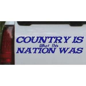Blue 44in X 11.6in    Country Is What This Nation Was Country Car 