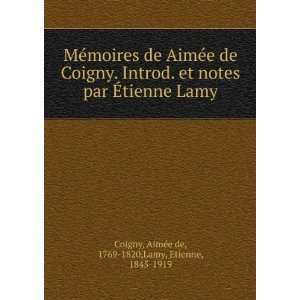   Lamy AimÃ©e de, 1769 1820,Lamy, Etienne, 1845 1919 Coigny Books