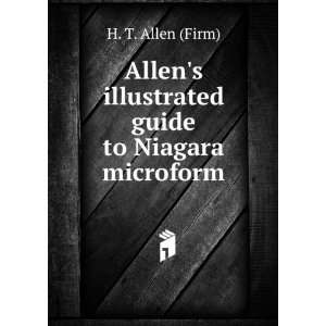   illustrated guide to Niagara microform: H. T. Allen (Firm): Books