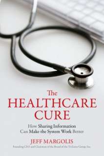 The Healthcare Cure How Sharing Information Can Make the System Work 