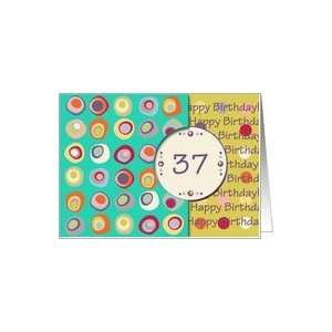  Happy Birthday! 37 Years Old, Mod Dots and Circles Card 