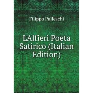   Alfieri Poeta Satirico (Italian Edition) Filippo Palleschi Books