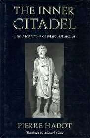 The Inner Citadel The Meditations of Marcus Aurelius, (0674461711 