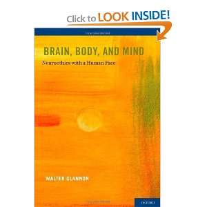  Brain, Body, and Mind Neuroethics with a Human Face 