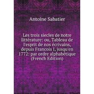    par ordre alphabÃ©tique (French Edition) Antoine Sabatier Books