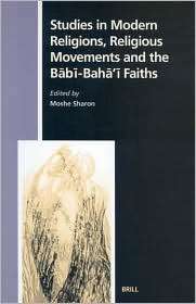 Studies in Modern Religions, Religious Movements and the Babi Bahai 
