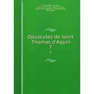 de saint Thomas dAquin. 7 Aquinas, Saint, 1225? 1274,Thomas, Aquinas 