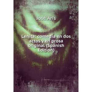   actos y en prosa original (Spanish Edition) JosÃ© ArÃ­s Books