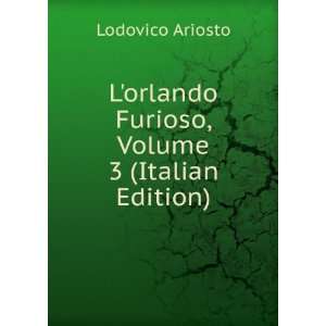  orlando Furioso, Volume 3 (Italian Edition) Lodovico Ariosto Books