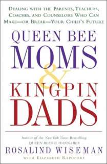 Queen Bee Moms & Kingpin Dads: Dealing with the Parents, Teachers 
