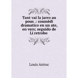   ate, en vers; seguido de Li retrobo . Louis Astruc  Books
