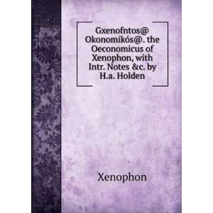   of Xenophon, with Intr. Notes &c. by H.a. Holden Xenophon Books