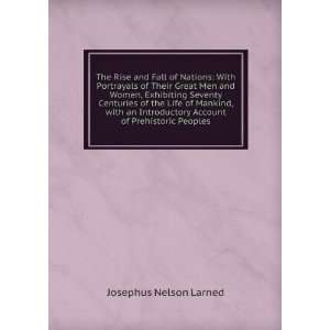 The Rise and Fall of Nations With Portrayals of Their Great Men and 