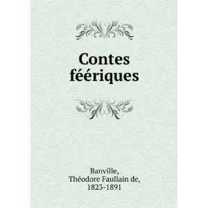   fÃ©Ã©riques ThÃ©odore Faullain de, 1823 1891 Banville Books