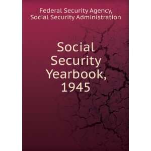  Social Security Yearbook, 1945 Social Security Administration 