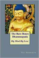 The Bare Bones Dhammapada: Big Ph.D., Tai Sheridan Tai