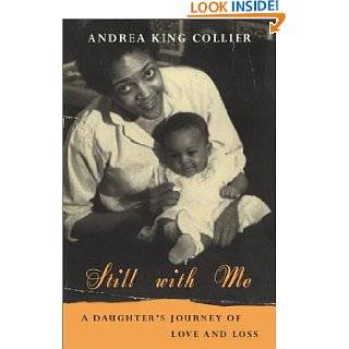 Still with Me A Daughters Journey of Love and Loss by Andrea King 
