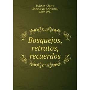    Enrique JosÃ© Nemesio, 1839 1911 PiÃ±eyro y Barry Books
