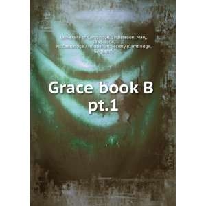 Grace book B . pt.1 Bateson, Mary, 1865 1906, ed,Cambridge 
