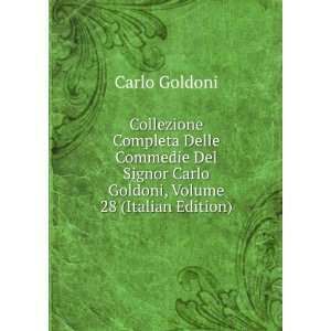   Delle Commedie, Volume 28 (Italian Edition): Carlo Goldoni: Books
