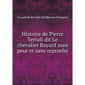  Histoire de Pierre Terrail dit Le chevalier Bayard sans 