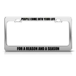People Come Into Your Life For Reason And Season license plate frame 