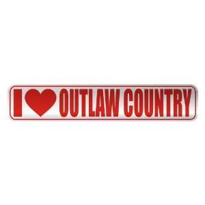   I LOVE OUTLAW COUNTRY  STREET SIGN MUSIC