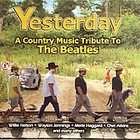 Yesterday A Country Music Tribute the Beatles (CD, Jan 2005, American 