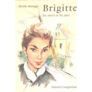 Brigitte les soucis et les joies Bernage Berthe  Books