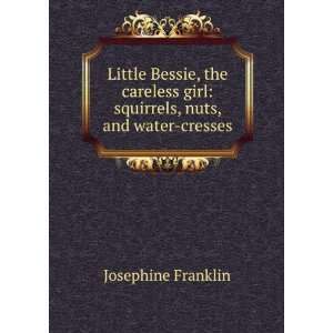 Little Bessie, the careless girl squirrels, nuts, and water cresses 