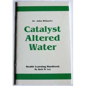   Catalyst Altered Water (Health Learning Handbook) Beth M. Ley Books