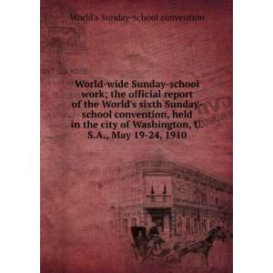  World wide Sunday school work; the official report of the World 