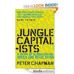 Jungle Capitalists A Story of Globalisation, Greed and Revolution 
