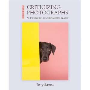  Criticizing Photographs [Paperback]: Terry Barrett: Books