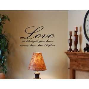 LOVE AS THOUGH YOU HAVE NEVER BEEN HURT BEFORE Vinyl wall 