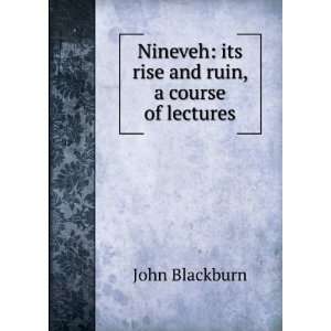    its rise and ruin, a course of lectures John Blackburn Books