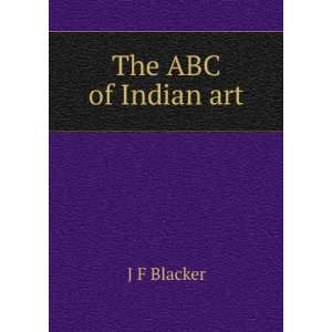  The ABC of Indian art J F Blacker Books